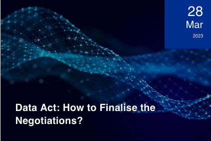 CERRE 28.03.2023: Data Act: How to finalise the Negotiations?