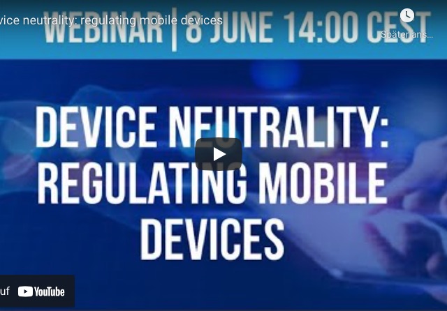 CERRE 08.06.2021: Device Neutrality: Openness, non-discrimination and transparency on mobile devices for general internet access